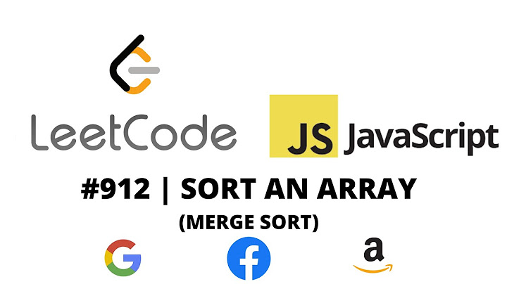 LEETCODE 912 (JAVASCRIPT) | SORT AN ARRAY (MERGE SORT)