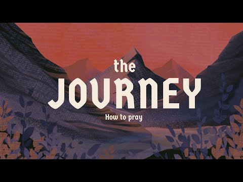 “The Journey: How to Pray” (pt. 2, Pastor Glenn)