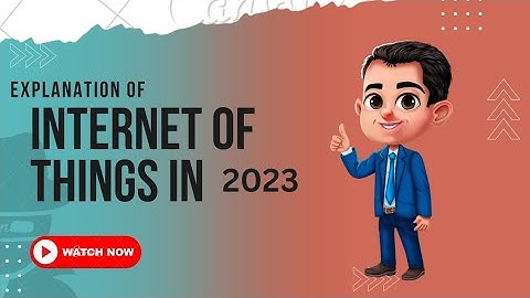 Exploring the World of IoT 2023 ,  The Future of Connected Technology