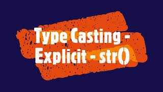 PYTHON - Type Casting - Explicit - str()