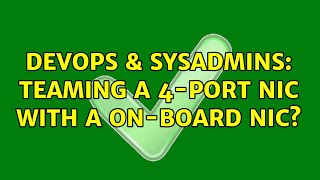 Famous DevOps & SysAdmins: Teaming a 4-port NIC with a on-board NIC? Profile
