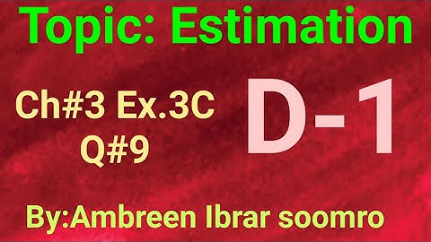Topic:Estimation(Ch#3 Ex.3C Q#9 of(D1)7th edition)
