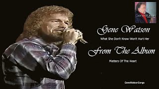 Gene Watson - What She Don't Know Wont Hurt Her