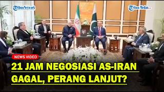 21 JAM NEGOSIASI AS-Iran Gagal, Perang Bakal Lanjut❓