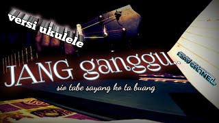 oh adoh adoh JANG GANGGU versi ukulele senar 4 cover_byAA  abay