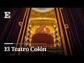 REPORTAJE Los secretos del Teatro Colón, el mayor TEATRO de ARGENTINA | EL PAÍS