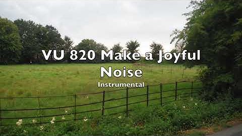 VU 820 Make a Joyful Noise