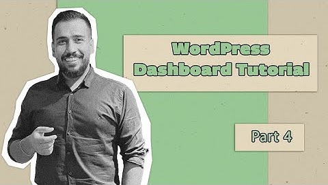 Learning to work with the WordPress dashboard-WordPress Plus Course- Part4