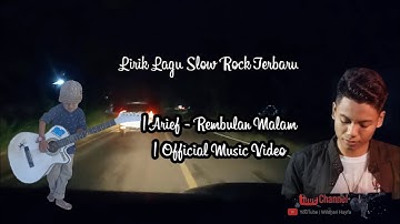 Lirik Lagu Slow Rock Terbaru | Arief - Rembulan Malam | Official Music Video