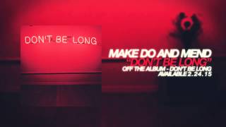 Video thumbnail of "Make Do And Mend - Don't Be Long"