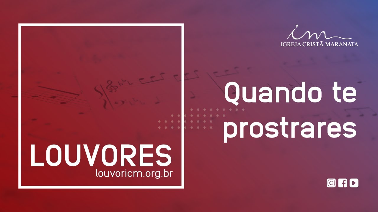 LOUVOR - Quando te prostrares - Igreja Cristã Maranata