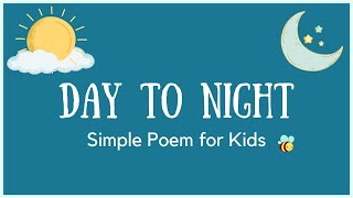 Day To Night | Poetry for Kids | Spring Poem for Kids | Summer Poem for Kids