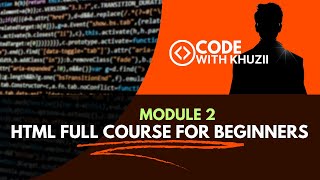 HTML Course for beginners 😍🔥📚 | Module 2 | HTML Structure & Tags Explained | Code with Khuzii