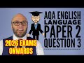 AQA English Language Paper 2 Question 3 2026 Onwards AQA English Language Paper 2 Question 3 2026 Onwards