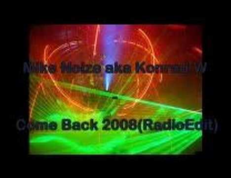Mike Noize aka Konrad. W - Come Back 2008 (Radio Edit