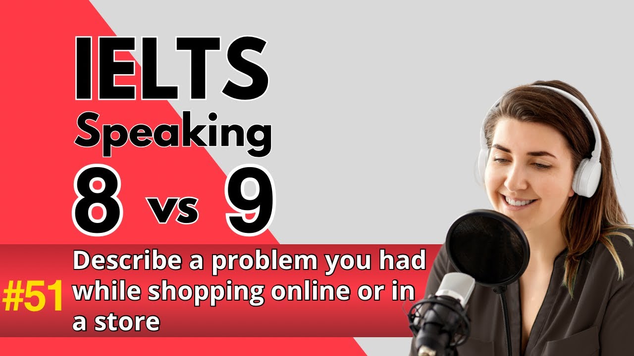 Уровень устной части IELTS: 9.0 | Опишите проблему, с которой вы столкнулись при совершении покуп...