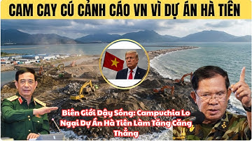 Biên Giới Dậy Sóng Campuchia Lo Ngại Dự Án Hà Tiên Làm Tăng Căng Thẳng