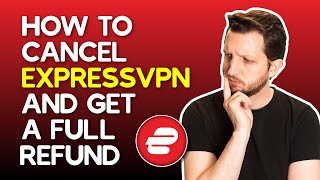 How to Cancel ExpressVPN And Get a Full Refund