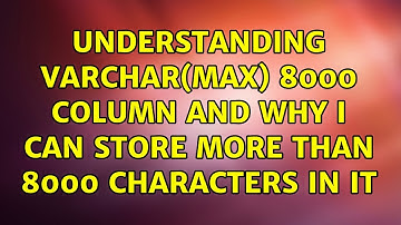 Understanding varchar(max) 8000 column and why I can store more than 8000 characters in it