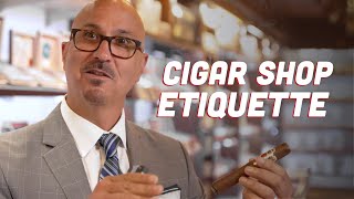 Cigar 101: Cigar Shop Etiquette
