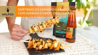 Espetinho de Camarão com Abacaxi com Seaweed Crisps e Sweet Chilli - Kalassi