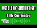 Billy Currington - Must Be Doin' Somethin' Right (Karaoke Version)