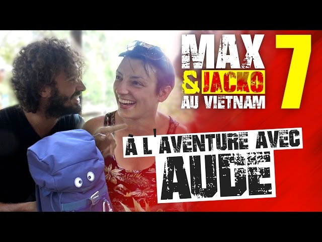 MAX ET JACKO AU VIETNAM - EPISODE 7