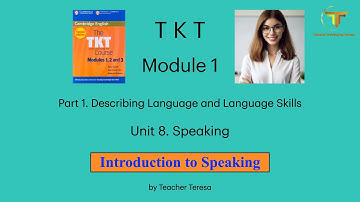 TKT, Module 1, Unit 8: 8.1. Introduction to Speaking