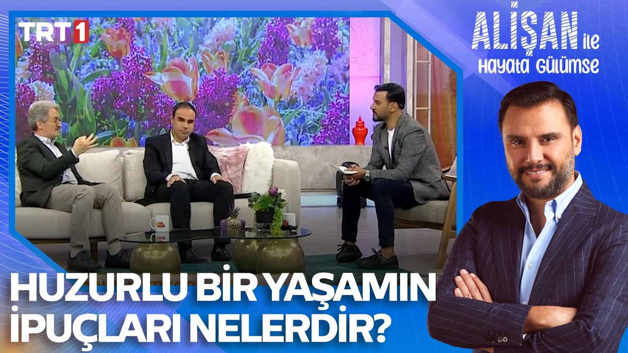 Huzurlu bir yaşamın ipuçları nelerdir? | @AlisanileHayataGulumseTRT