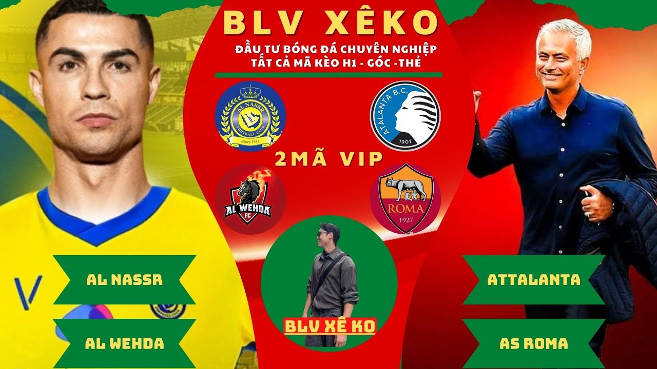 SOI KÈO BÓNG ĐÁ HÔM NAY SOI KÈO ATTALANTA VS AS ROMA AL NASSR VS