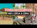 Pueblos mágicos más cerca de la Ciudad de México