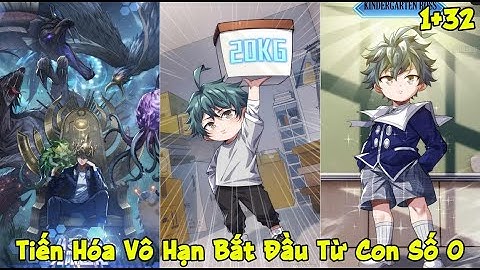 (1-32) Full Tiến Hóa Vô Hạn Bắt Đầu Từ Con Số 0 | Review Truyện Tranh | Thuyết Minh