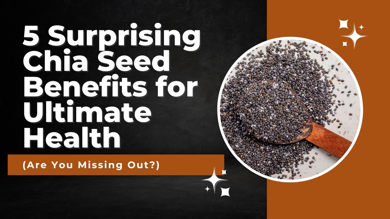 5 Surprising Chia Seed Benefits for Ultimate Health (Are You Missing
