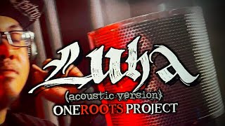 Video thumbnail of "luha (acoustic version) - ONEROOTS PROJECT"