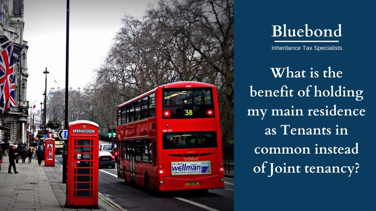 What is the benefit of holding my main residence as Tenants in common instead of Joint tenancy