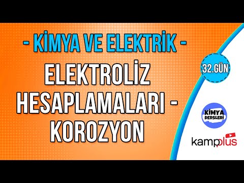 Elektroliz Hesaplamaları - Korozyon | Kimya ve Elektrik | AYT Kimya Kampı | 12.Sınıf Kimya | 32.Gün