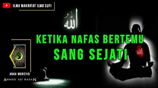 ILMU MAKRIFAT//KETIKA NAFAS BERTEMU SANG SEJATI