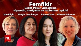 Femfikir: Sedat Peker videolarına siyasetin, medyanın ve toplumun tepkisi