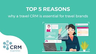 Top 5 reasons why a travel CRM is essential for ambitious travel brands