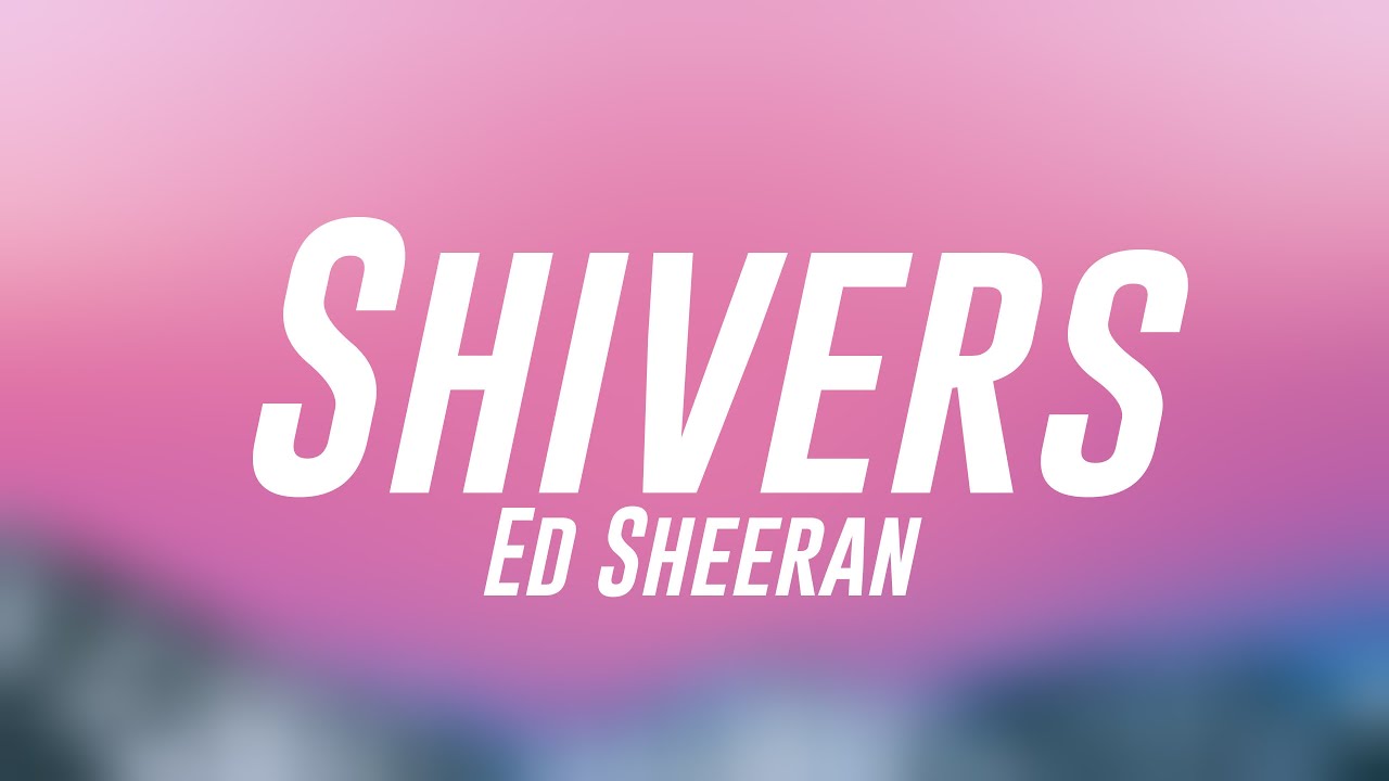 Shivers - Ed Sheeran On-screen Lyrics 🏕 - YouTube