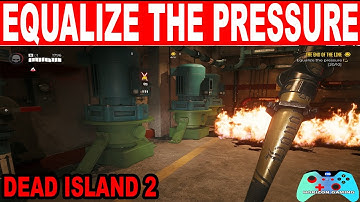 Dead Island 2 How to Equalize the Pressure in tank 2 and 3 The End of the Line Guide