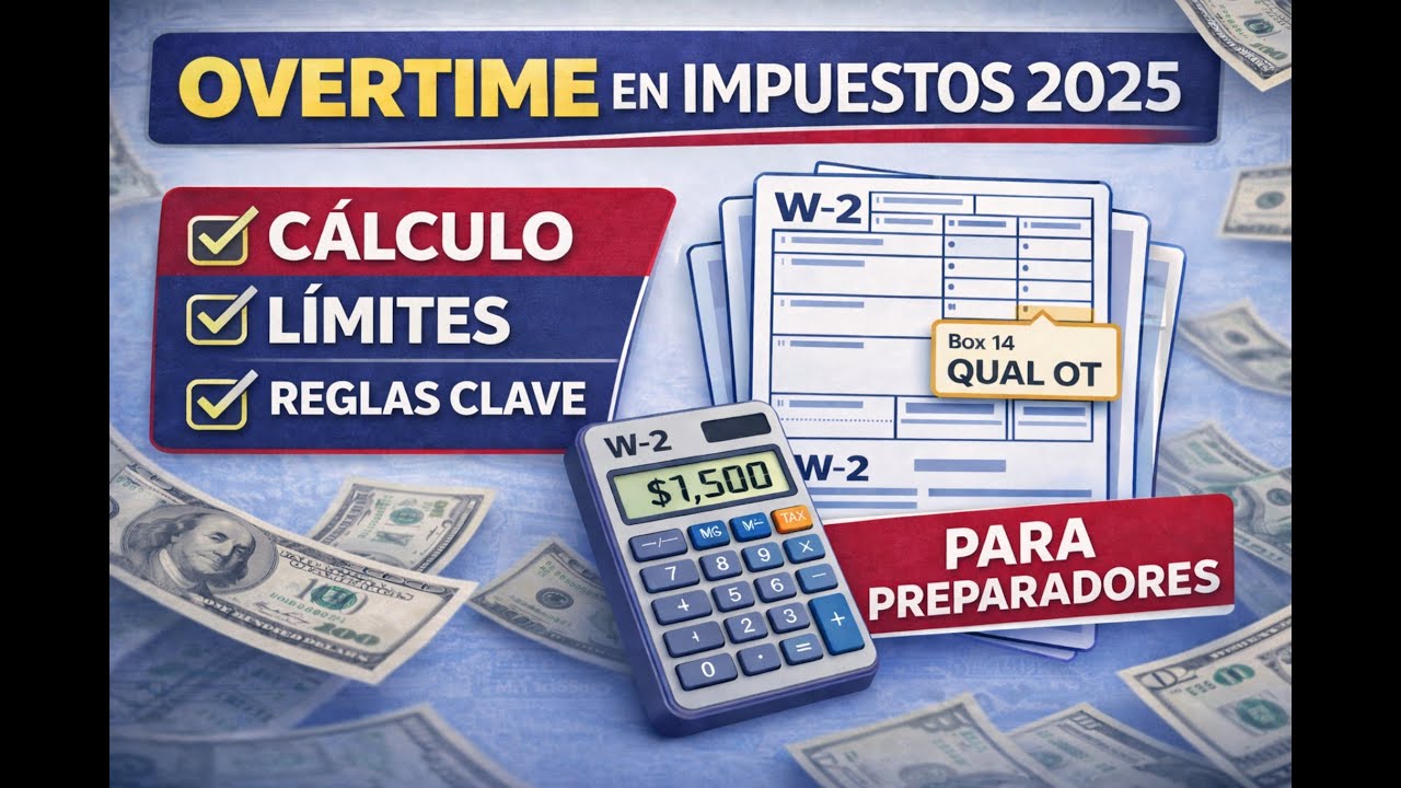 Overtime en Impuestos 2025: Cálculo, Límites y Reglas Clave para Preparadores