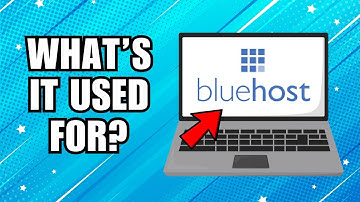 What Is Bluehost? and What Is It Used For?