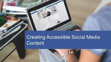 Creating Accessible Social Media Content