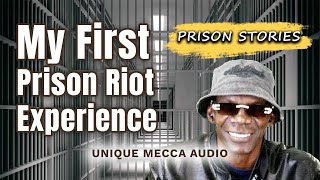 My First Prison Riot Experience