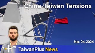 China-Taiwan Tensions, TaiwanPlus News – 18:00, March 4, 2024 | TaiwanPlus News