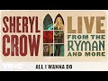 Sheryl Crow - All I Wanna Do (Live From the Ryman / 2019 / Audio)