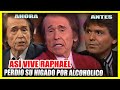 ASÍ VIVE RAPHAEL EN LA ACTUALIDAD | Su lucha contra el alcohol