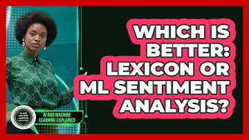 Which Is Better: Lexicon Or ML Sentiment Analysis? - AI and Machine Learning Explained