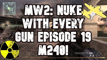 MW2: Nuke With Every Gun In 2020 Episode 19- M240!